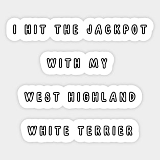 I hit the jackpot with my West Highland White Terrier Sticker